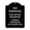 Signmission No Parking This Space Reserved Towing Enforced 24 Hours Day Alum Sign, 24" x 18", BS-1824-23795 A-DES-BS-1824-23795 - alternate 1
